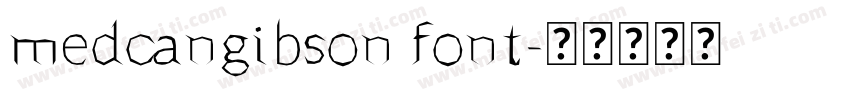 medcangibson font字体转换